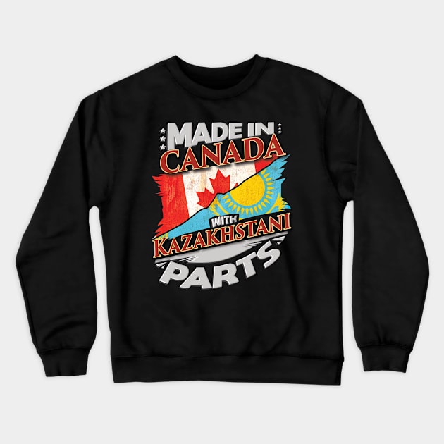 Made In Canada With Kazakhstani Parts - Gift for Kazakhstani From Kazakhstan Crewneck Sweatshirt by Country Flags